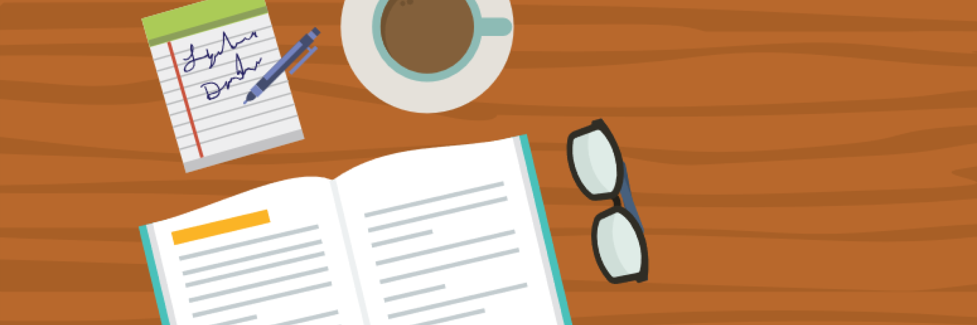 Illustration of a tabletop with an open book, a notebook and pen, a coffee cup and a pair of reading glasses.